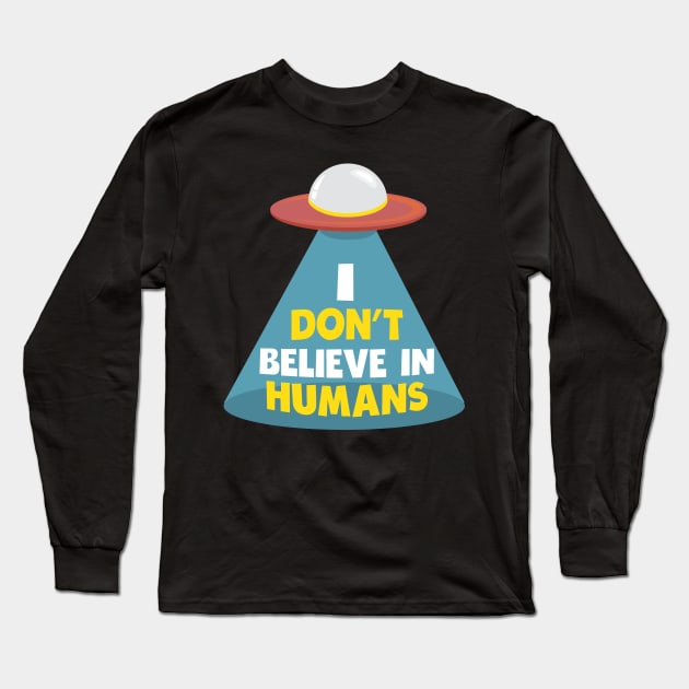 i don't believe in humans funny design Long Sleeve T-Shirt by Uncle Fred Design